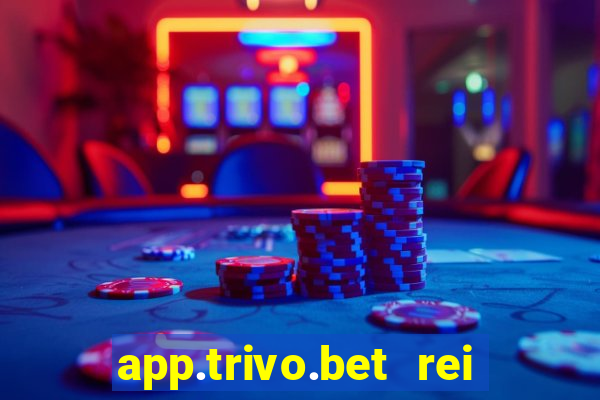 app.trivo.bet rei do bicho